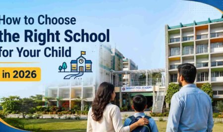 How to Choose the Right School for Your Child in 2026 — Admission Guide India